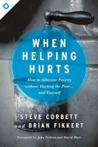Book cover for When Helping Hurts by Steve Corbett and Brian Fikkert
